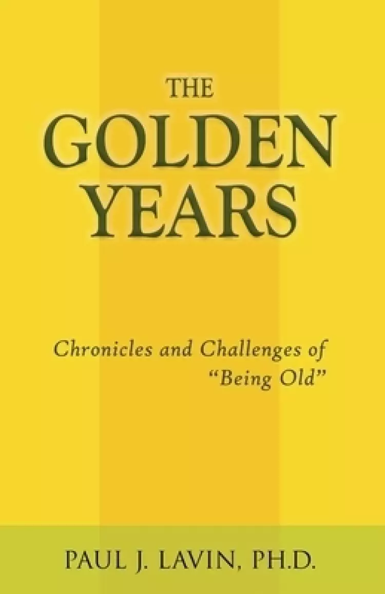 The Golden Years: Chronicles and Challenges of Being Old