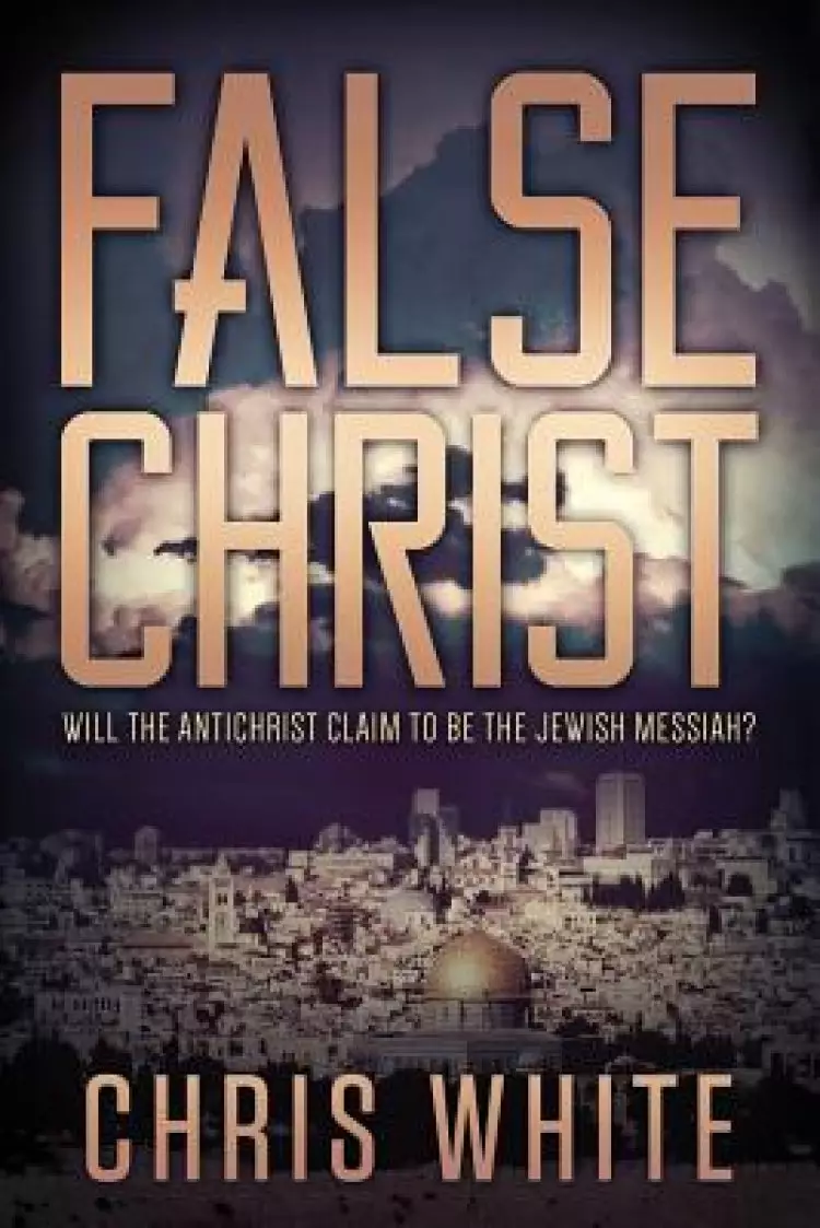 False Christ: Will the Antichrist Claim to Be the Jewish Messiah?