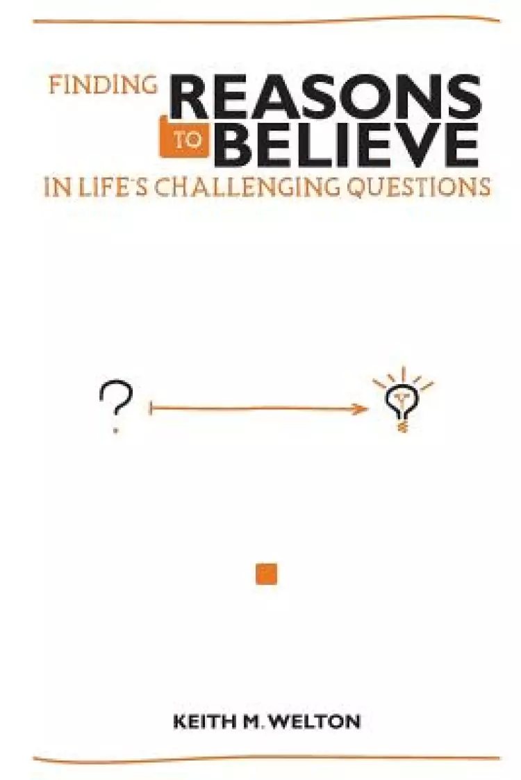 Finding Reasons to Believe: In Life's Challenging Questions