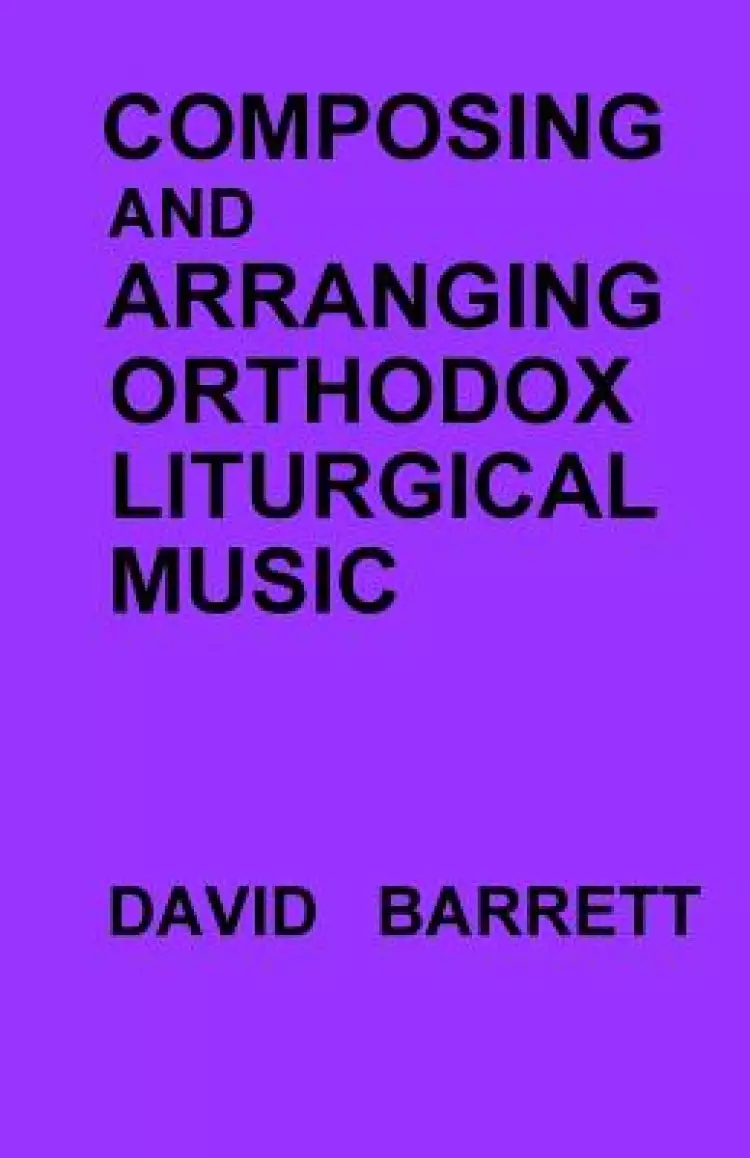 Composing and Arranging Orthodox Liturgical Music