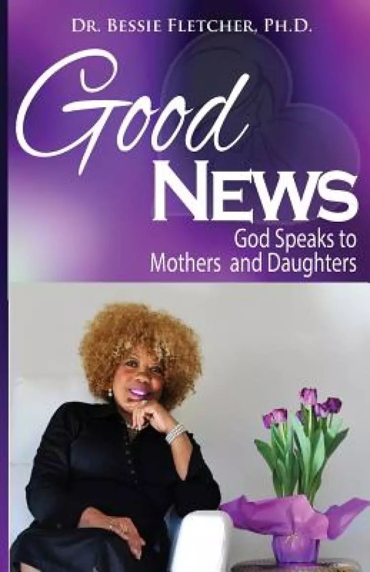 Good News: God Speaks to Mothers and Daughters