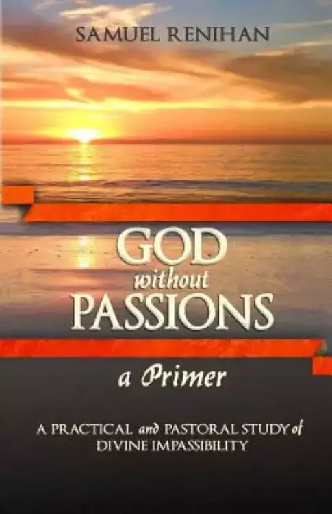 God without Passions: A Primer