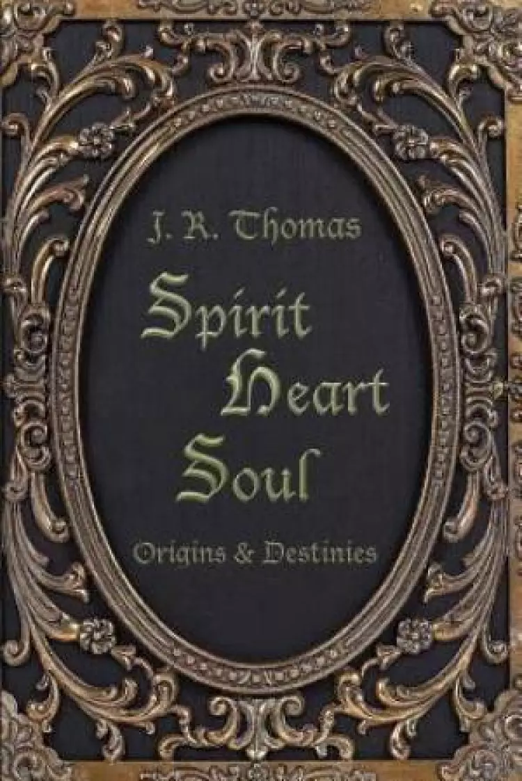Spirit Heart Soul - Origins & Destinies