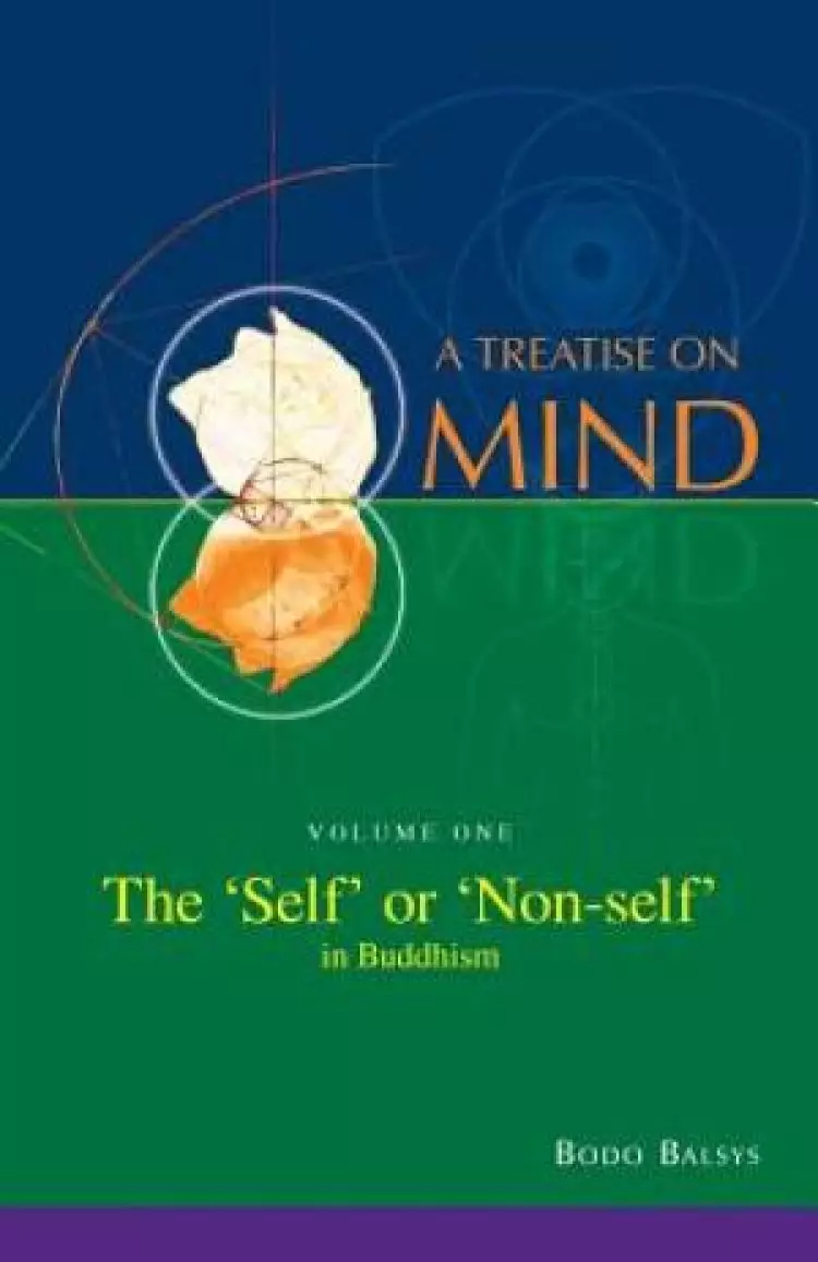 The 'Self' or 'Non-Self' in Buddhism (Vol. 1 of a Treatise on Mind)