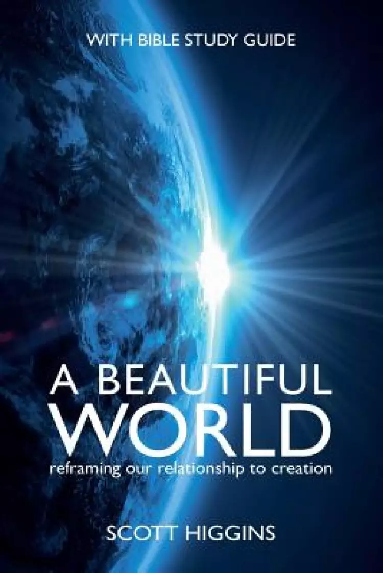 A Beautiful World: Reframing  Our Relationship to Creation