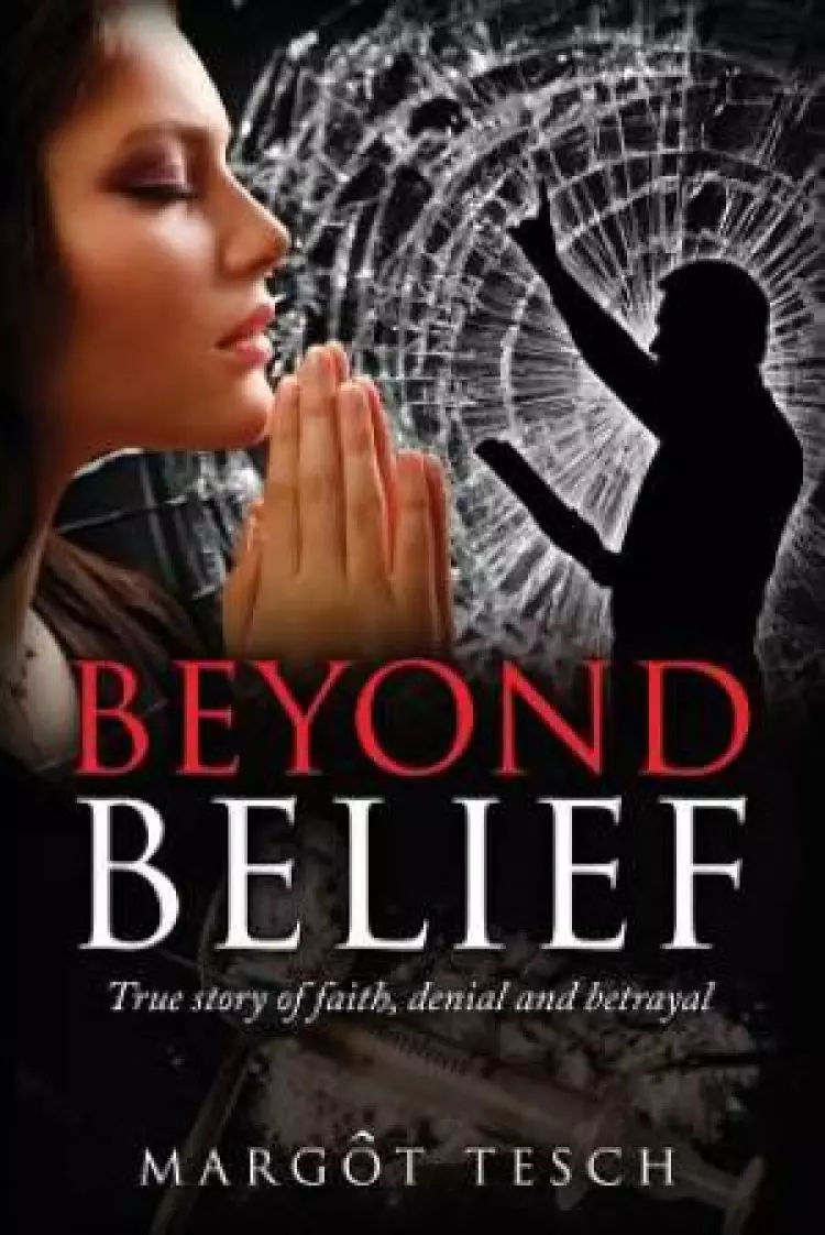 Beyond Belief: True story of faith, denial and betrayal
