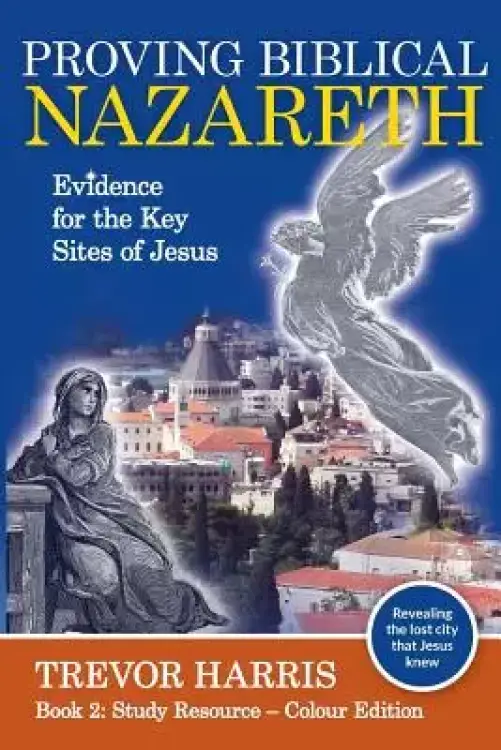 Proving Biblical Nazareth: Locating the Prophetic Sites of Jesus