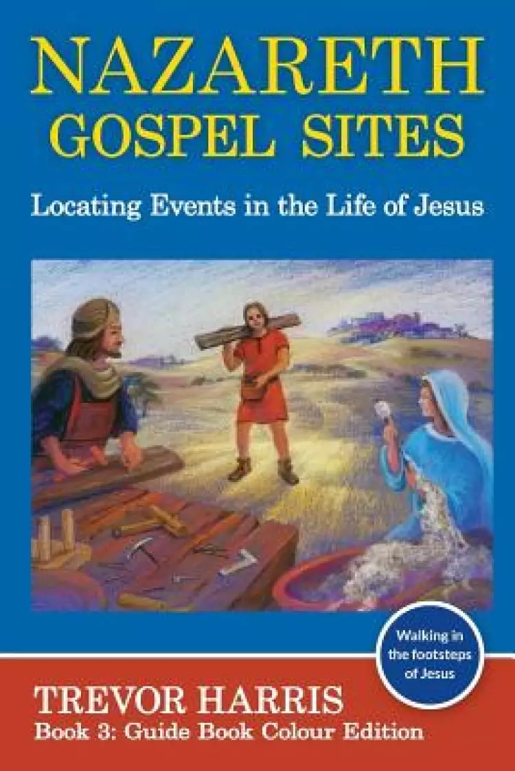 Nazareth Gospel Sites : Locating Events in the Life of Jesus