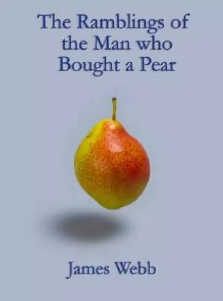 The Ramblings of the Man Who Bought a Pear