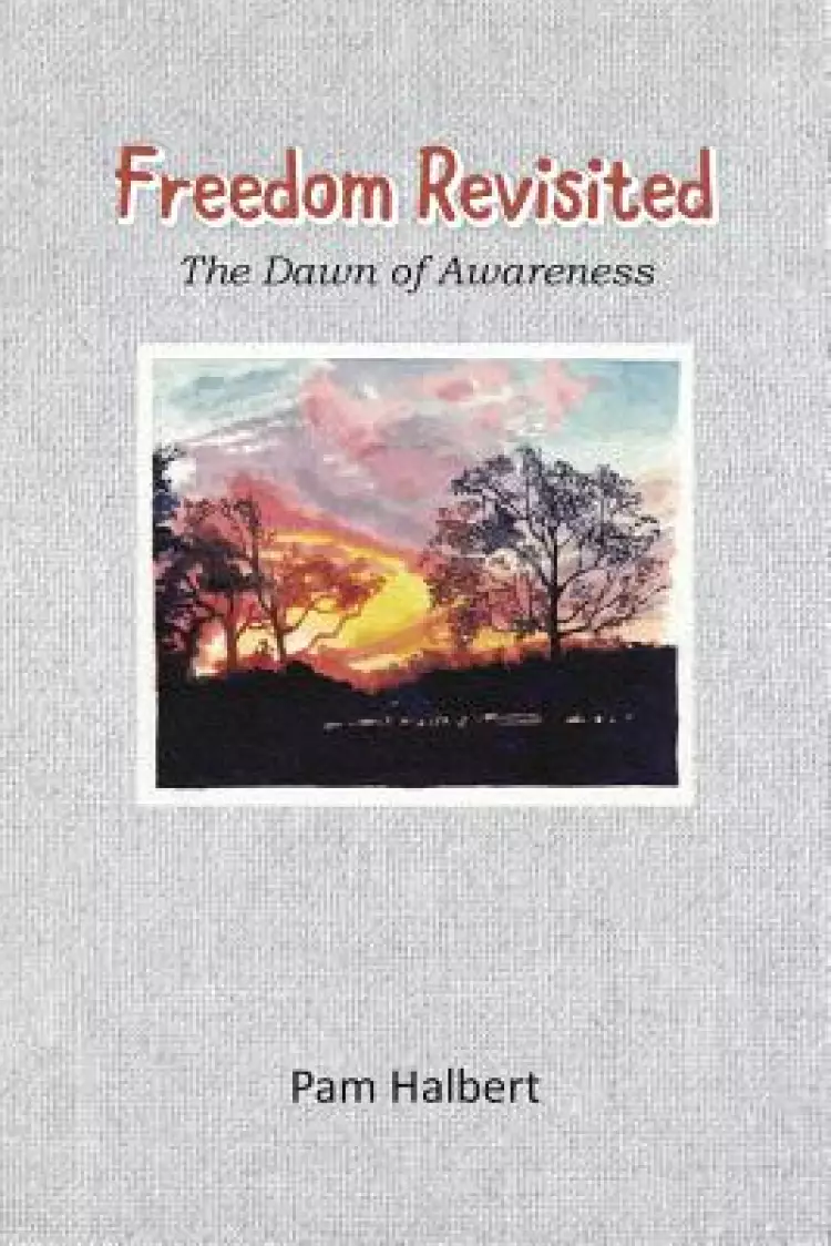 Freedom Revisited: The Dawn of Awareness