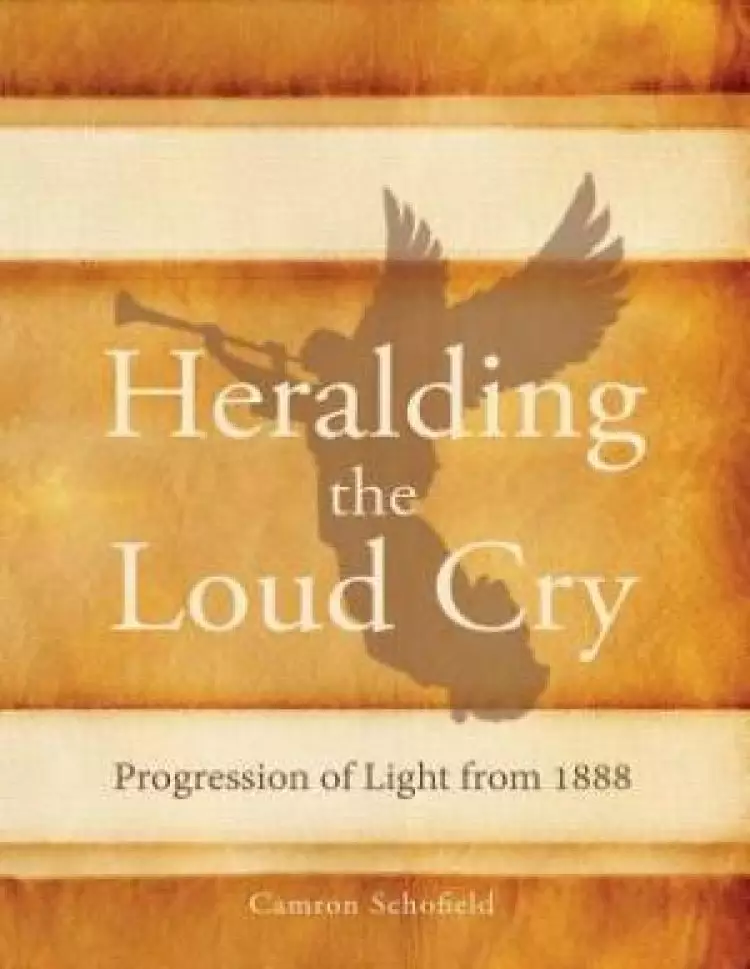 Heralding the Loud Cry: Progression of Light from 1888