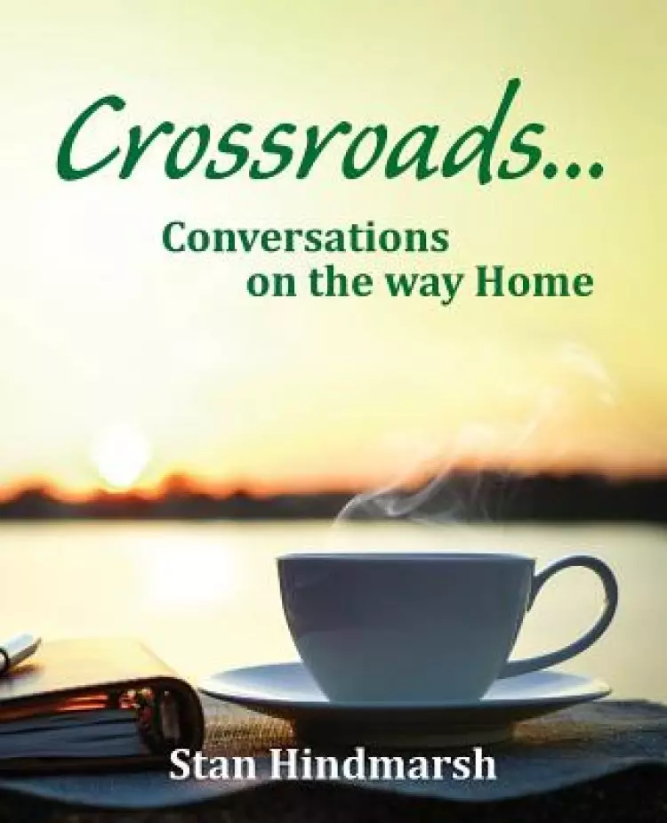 Crossroads: Conversations on the way Home