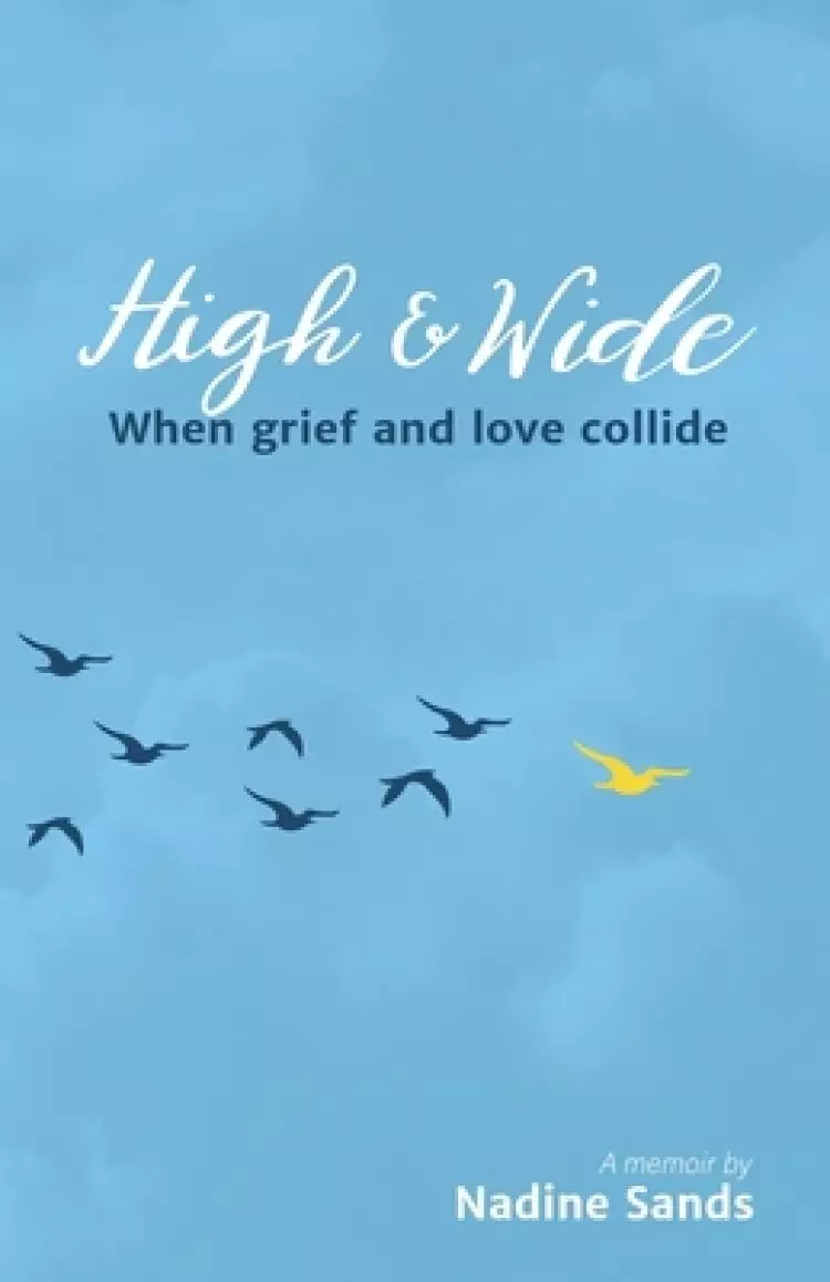 High and Wide: When grief and love collide