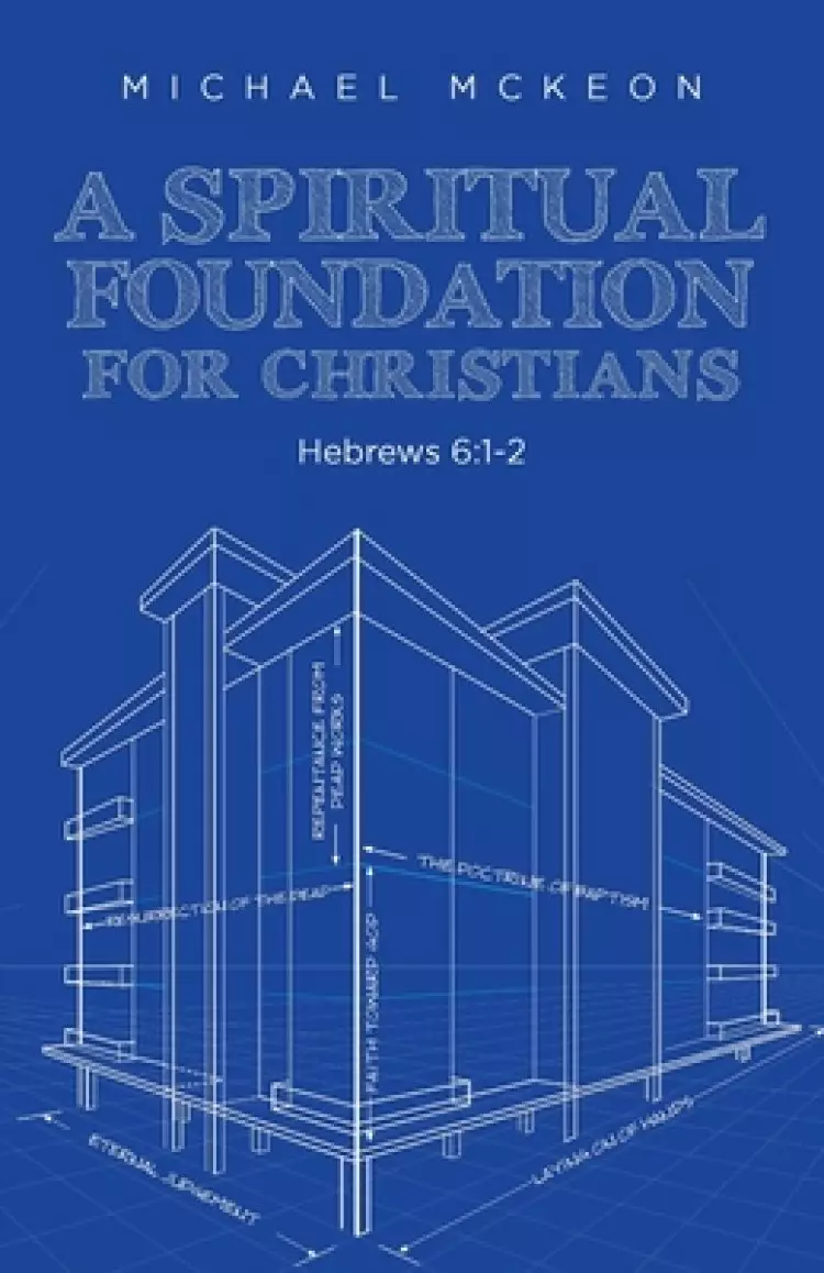 A Spiritual Foundation for Christians: Hebrews 6:1-2