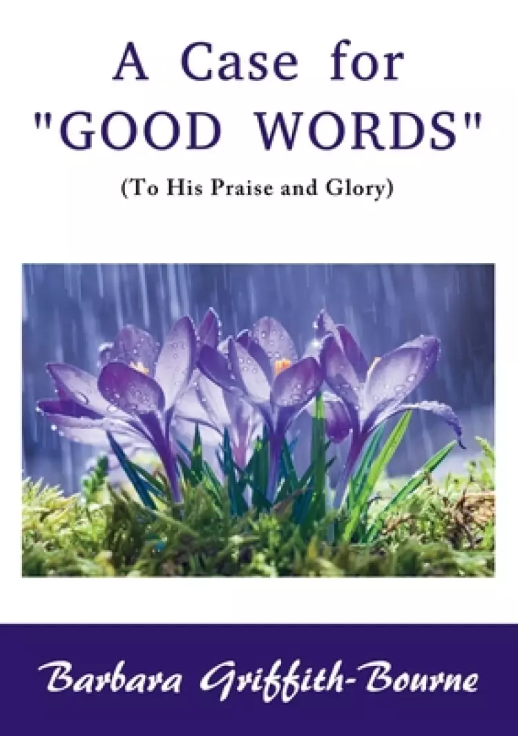 A Case for Good Words: To His Praise and Glory