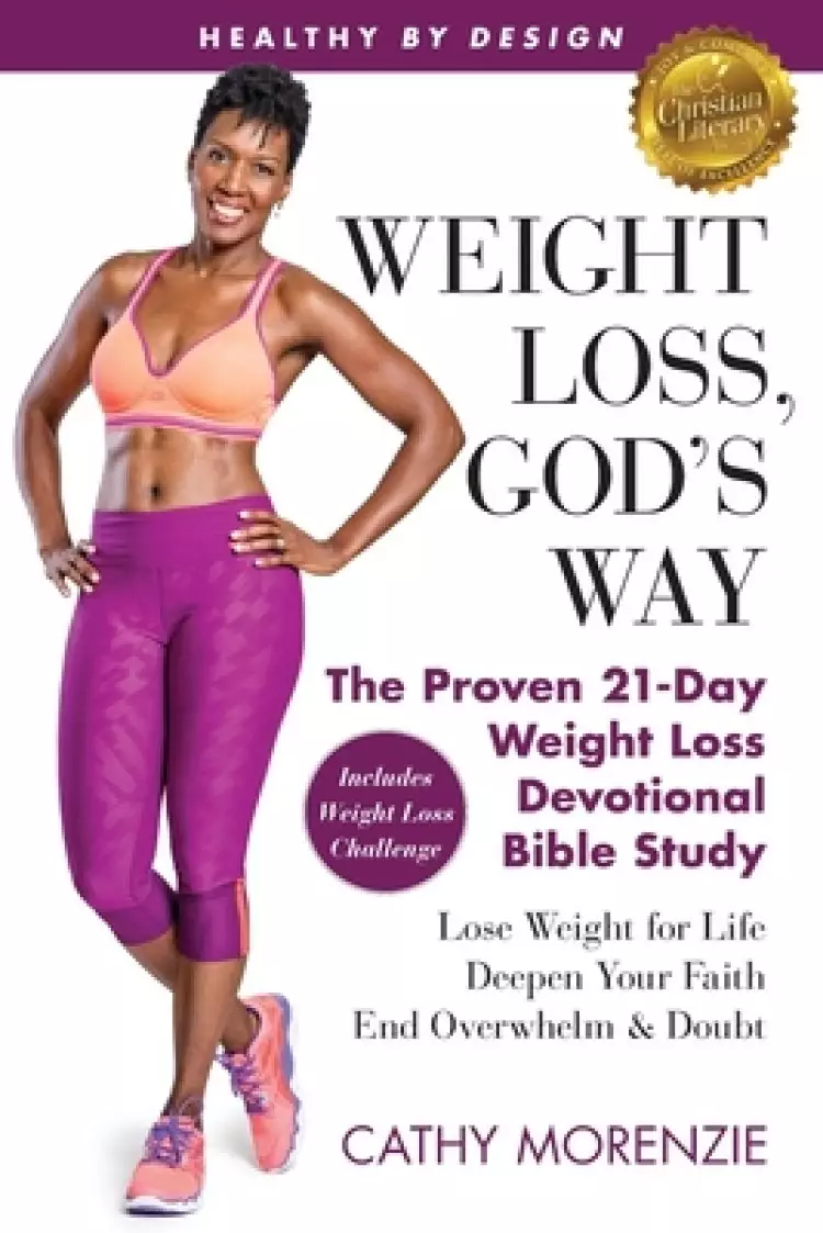 Healthy by Design: Weight Loss, God's Way: The Proven 21-Day Weight Loss Devotional Bible Study - Lose Weight for Life, Deepen Your Faith, End Overwhe