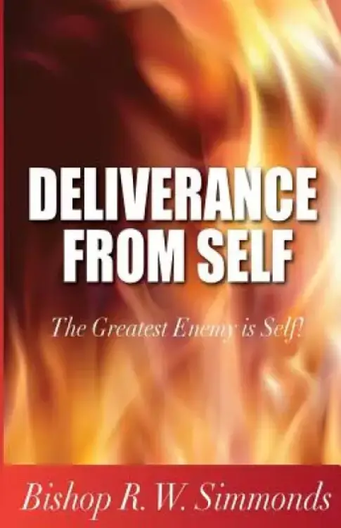 Deliverance from Self: The Greatest Enemy is Self!