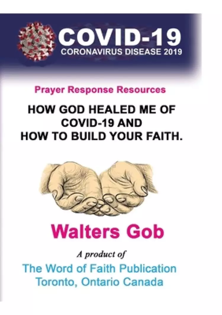 How God Healed Me Of Covid-19 & How To Build Your Faith.
