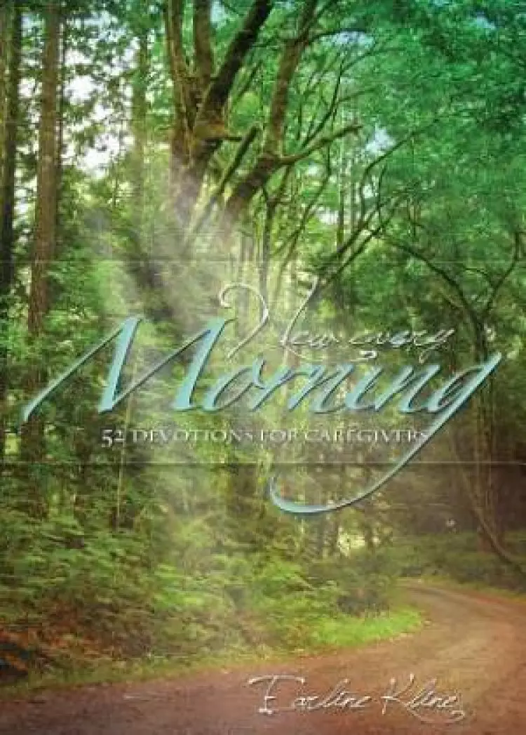 New Every Morning: 52 Devotions for Caregivers