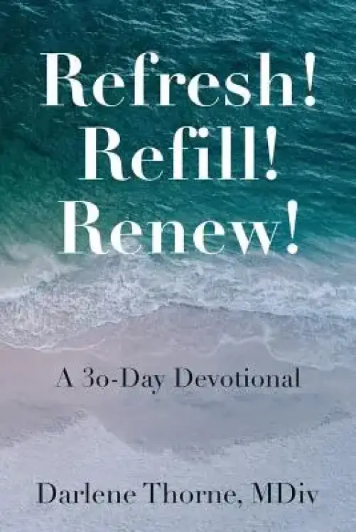 Refresh! Refill! Renew!: A 30-Day Devotional