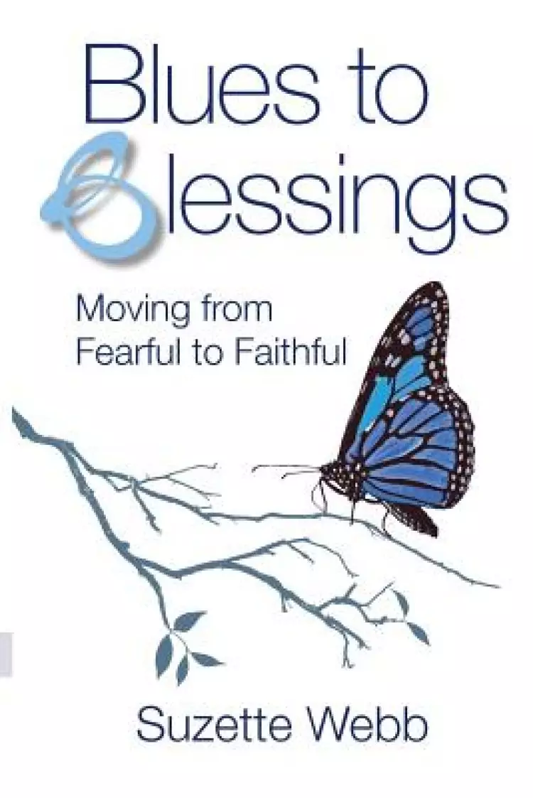 Blues to Blessings: Moving from Fearful to Faithful