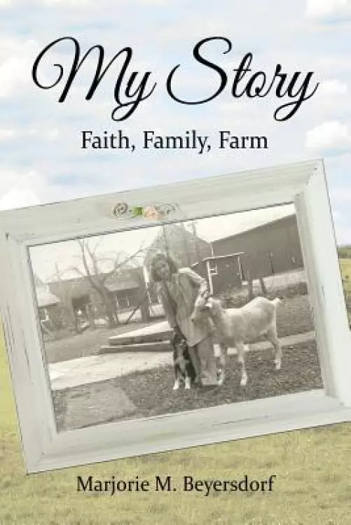 My Story: Faith, Family, Farm