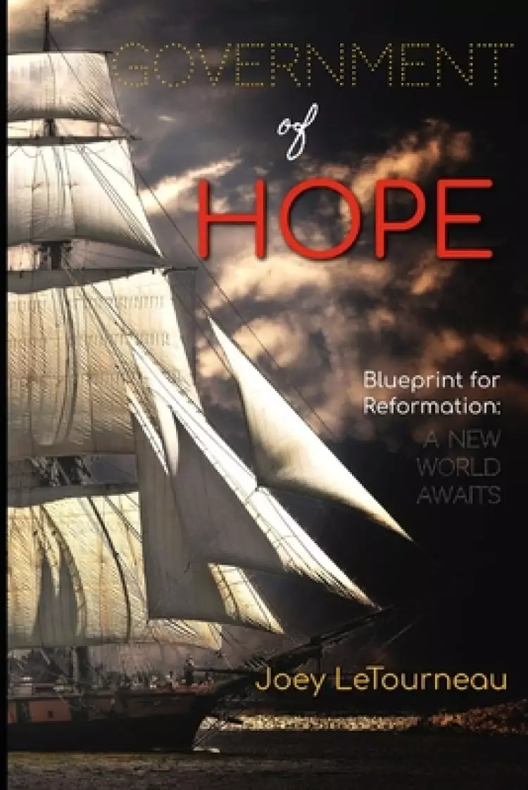 Government of Hope: Blueprint for Reformation: A New World Awaits