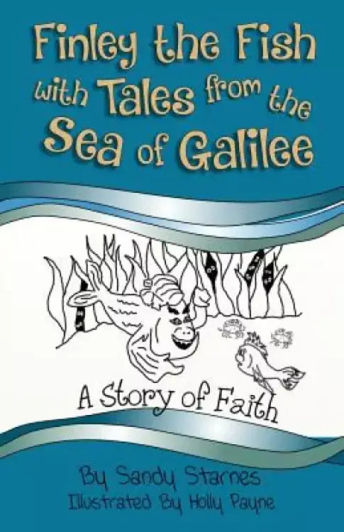 A Story of Faith: Finley the Fish With Tales From the Sea of Galilee