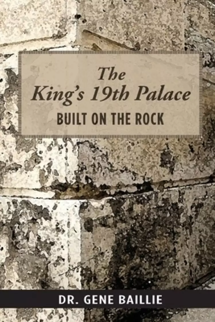 The King's 19th Palace: Built on the Rock