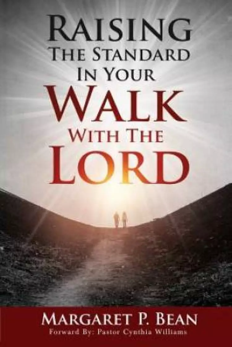 Raising the Standard in Your Walk with the Lord