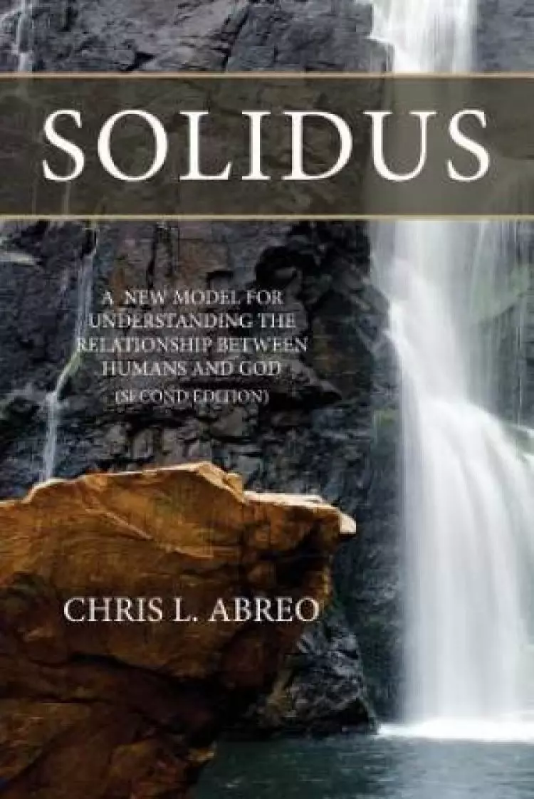 SOLIDUS: A New Model for Understanding the Relationship Between Humans and God (Second Edition)