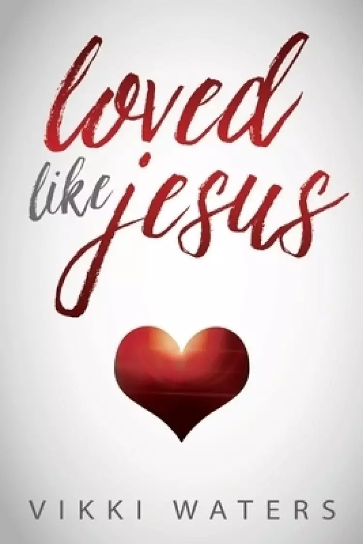 LOVED LIKE JESUS