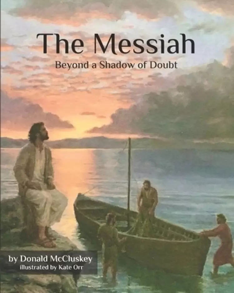 The Messiah - Beyond a Shadow of Doubt: The Messiah in the Appointed Times