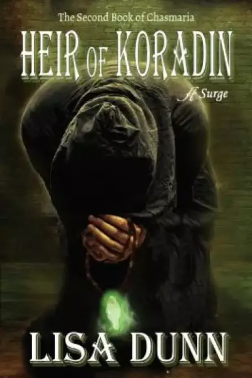 Heir of Koradin: The Second Book of Chasmaria