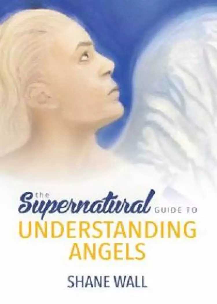 The Supernatural Guide to Understanding Angels