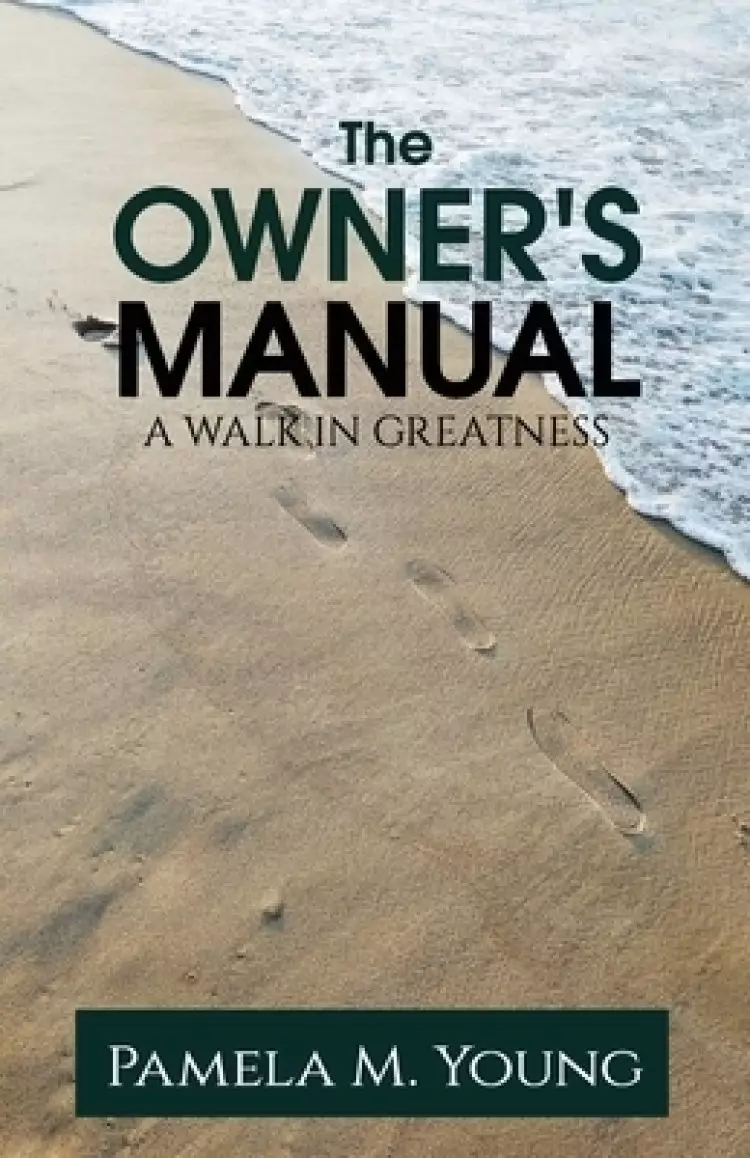 The Owner's Manual: A Walk in Greatness