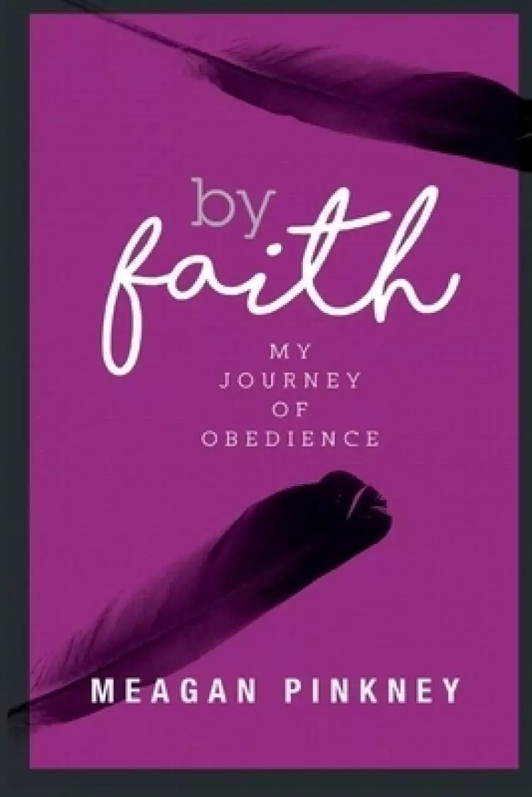By Faith: My Journey of Obedience