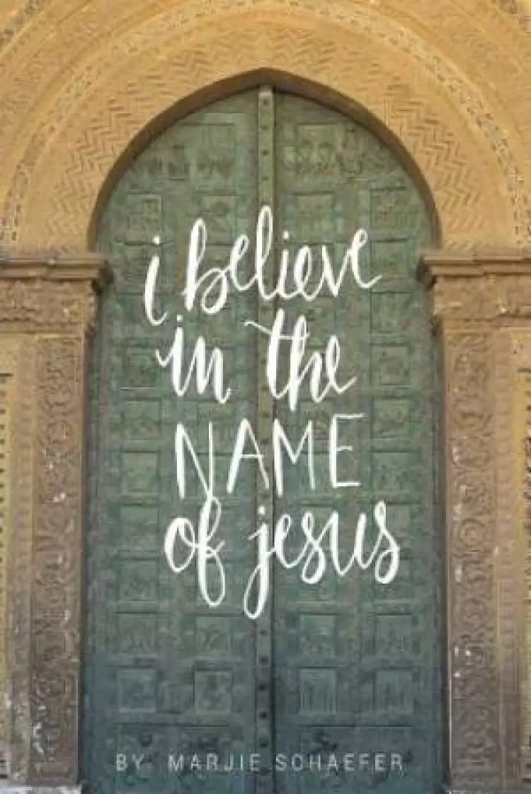 I Believe in the Name of Jesus: Knowing Jesus Through His Seven "I Am" Statements