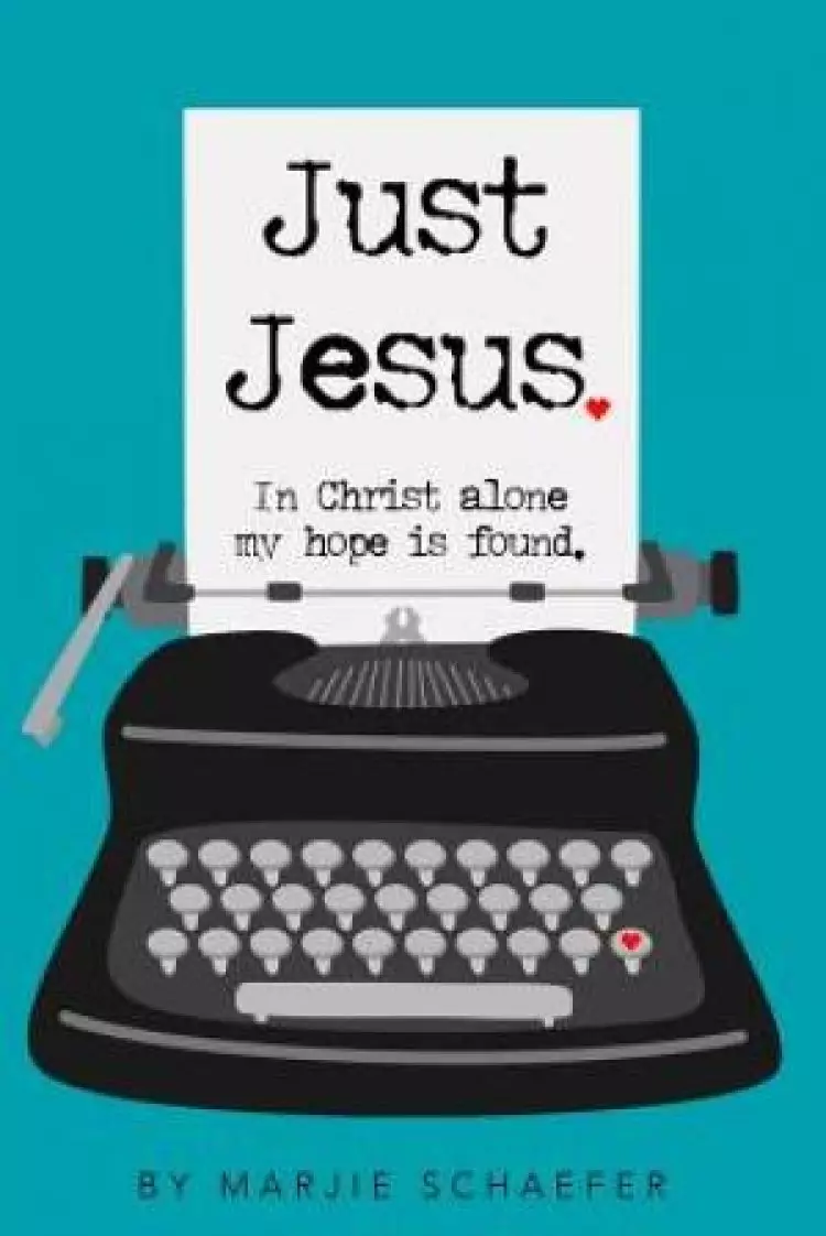 Just Jesus: In Christ alone my hope is found
