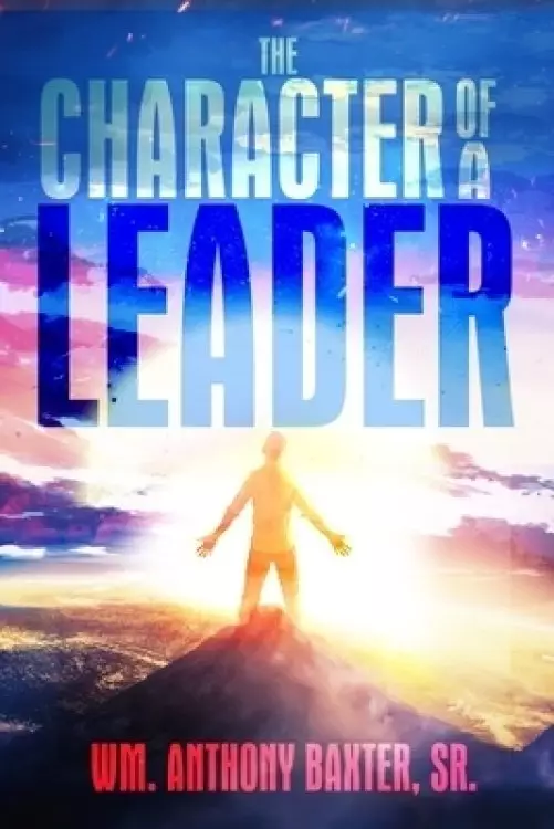 THE CHARACTER OF A LEADER
