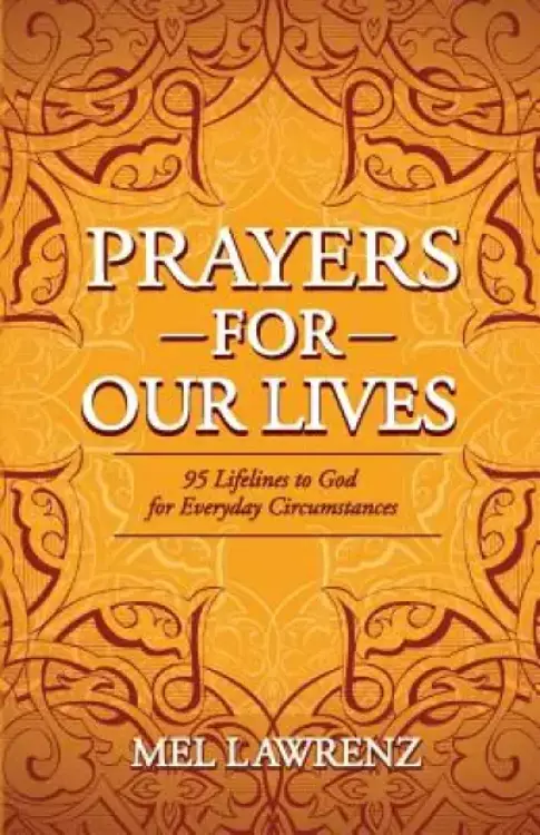 Prayers for Our Lives: 95 Lifelines to God for Everyday Circumstances