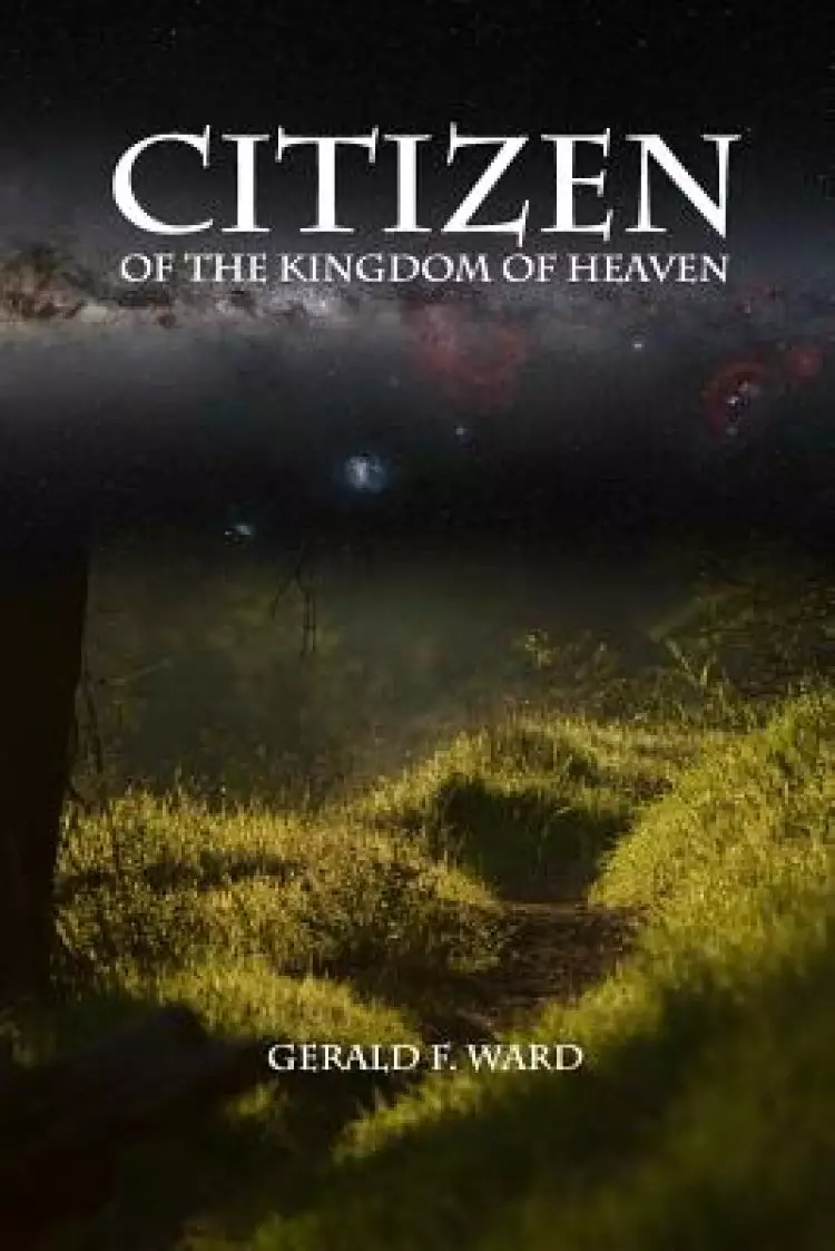 Citizen of the Kingdom of Heaven: Studies in the Sermon on the Mount