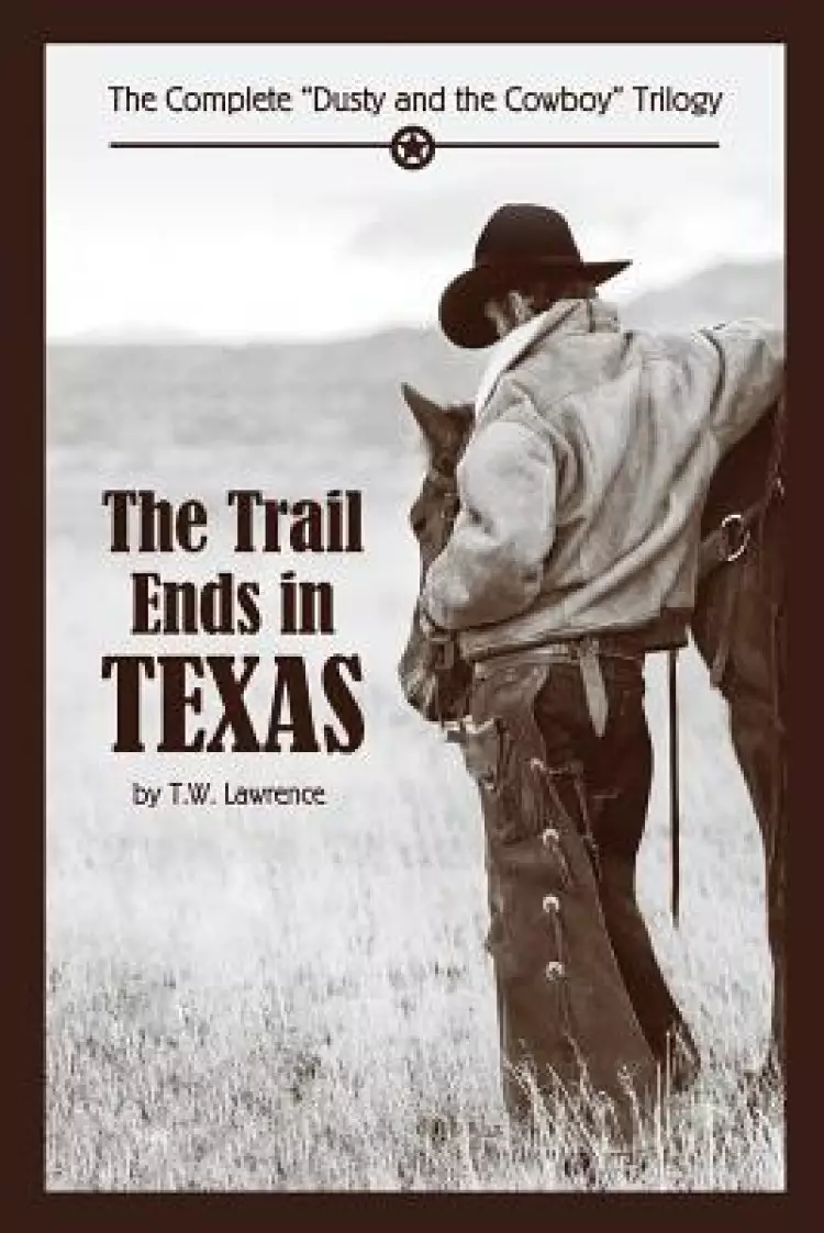 The Trail Ends in Texas: The Complete "Dusty and the Cowboy" Trilogy