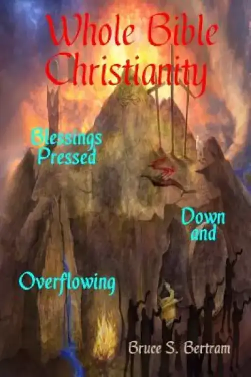 Whole Bible Christianity: Blessings Pressed Down and Overflowing