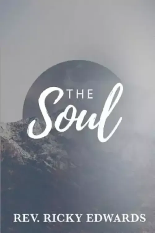 The Soul: Renew Your Mind to Save Your Soul