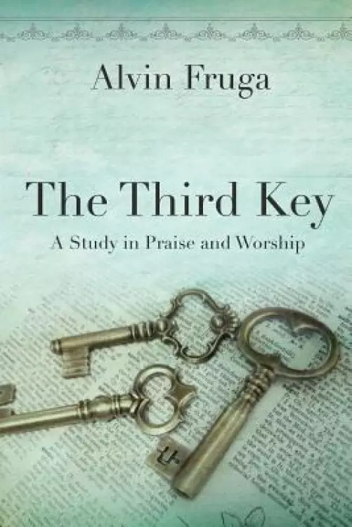 The Third Key: A Study in Praise and Worship