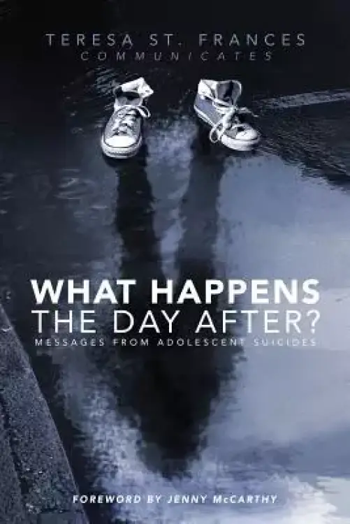 What Happens The Day After?: Messages From Adolescent Suicides