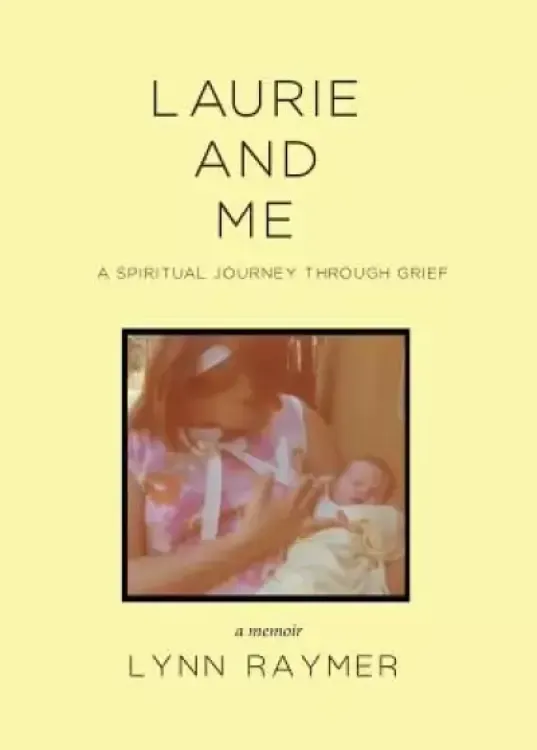 Laurie and Me: A Spiritual Journey Through Grief