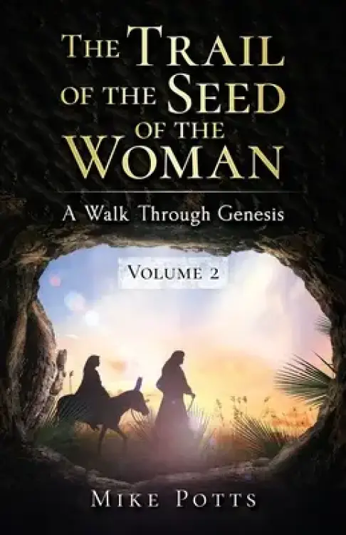 The Trail of the Seed of the Woman: A Walk Through Genesis - Volume 2