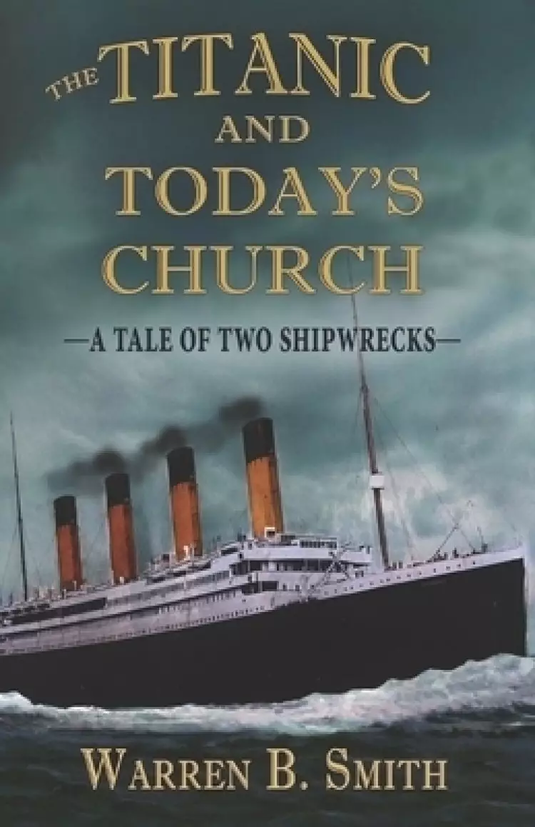 The Titanic and Today's Church: A Tale of Two Shipwrecks